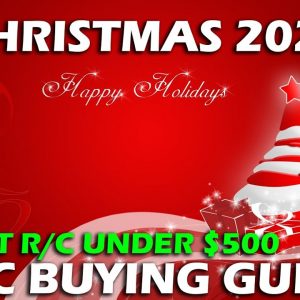 Christmas 2020 R/C Buying Guide, Best R/C Under $500